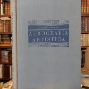 AEROGRAFIA ARTISTICA. Manual de aerografía para uso de pintores fotógrafos y dibujantes.