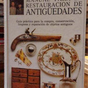 MANUAL PARA LA RESTAURACION DE ANTIGUEDADES.