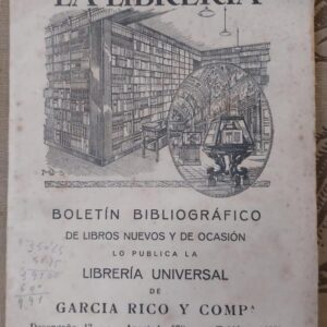 LA LIBRERIA. Boletin bibliográfico de libros nuevos y de ocasión. Lo publica la Libreria Universal de garcia Rico y Compª.
