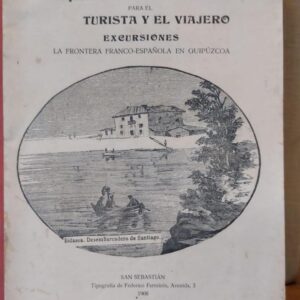 PEQUEÑAS GUIAS ILUSTRADAS PARA EL VIAJERO. EXCURSIONES. La frontera Franco-Española en Guipuzcoa.
