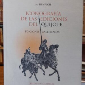 ICONOGRAFIA DE LAS EDICIONES DEL QUIJOTE. Ediciones castellanas. Presentación de Luis Alberto de Cuenca.
