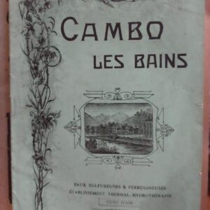 NOTICE SUR LA STATION CLIMATERIQUE ET THERMALE DE CAMBO-LES-BAINS...